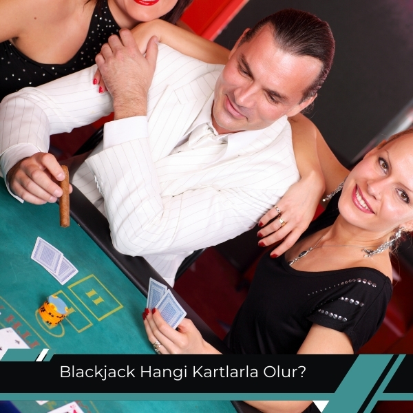 Blackjack Hangi Kartlarla Olur