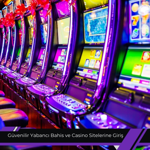 Güvenilir Yabancı Bahis ve Casino Sitelerine Giriş